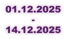 01.12.2025  -  14.12.2025